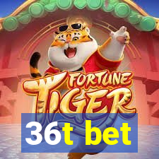 36t bet